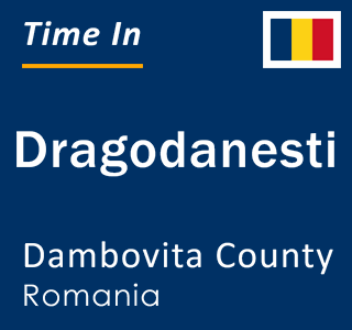 Current local time in Dragodanesti, Dambovita County, Romania