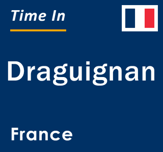 Current local time in Draguignan, France