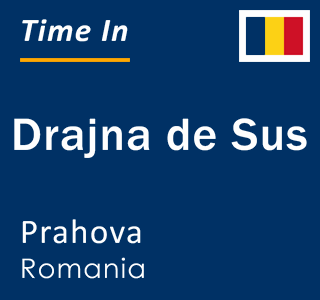 Current local time in Drajna de Sus, Prahova, Romania