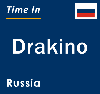 Current local time in Drakino, Russia