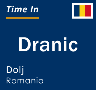 Current local time in Dranic, Dolj, Romania