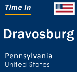 Current local time in Dravosburg, Pennsylvania, United States