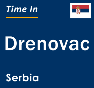 Current local time in Drenovac, Serbia