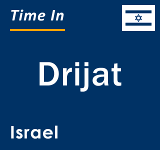 Current local time in Drijat, Israel