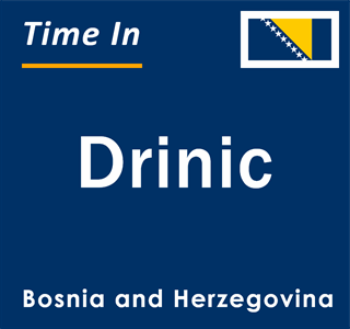 Current local time in Drinic, Bosnia and Herzegovina