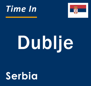 Current local time in Dublje, Serbia