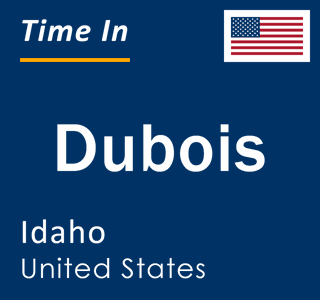 Current local time in Dubois, Idaho, United States