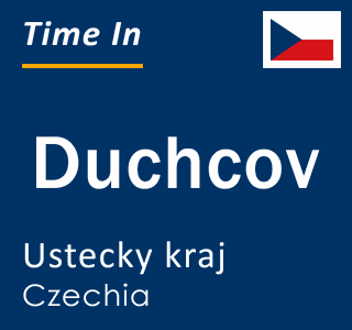 Current local time in Duchcov, Ustecky kraj, Czechia