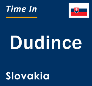 Current local time in Dudince, Slovakia