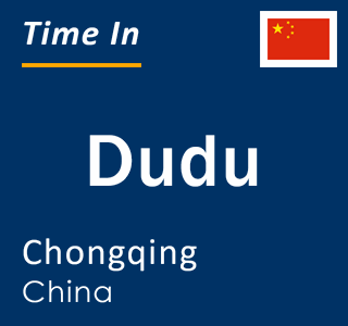 Current local time in Dudu, Chongqing, China