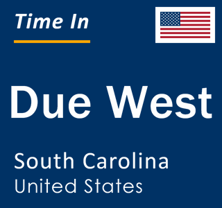 Current local time in Due West, South Carolina, United States