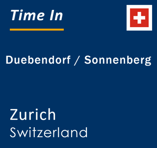 Current local time in Duebendorf / Sonnenberg, Zurich, Switzerland