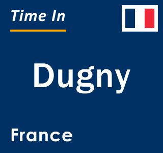 Current local time in Dugny, France