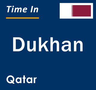 Current local time in Dukhan, Qatar