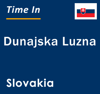 Current local time in Dunajska Luzna, Slovakia