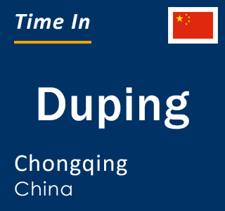 Current local time in Duping, Chongqing, China