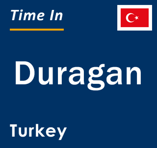 Current local time in Duragan, Turkey