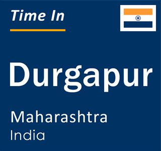 Current local time in Durgapur, Maharashtra, India