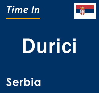 Current local time in Durici, Serbia