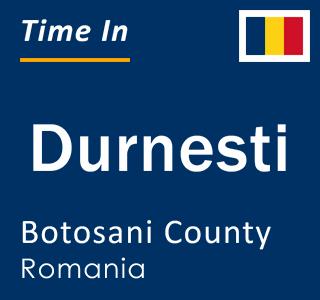 Current local time in Durnesti, Botosani County, Romania