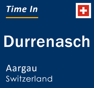 Current local time in Durrenasch, Aargau, Switzerland