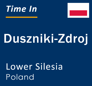 Current local time in Duszniki-Zdroj, Lower Silesia, Poland