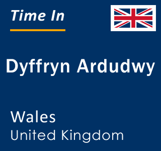 Current local time in Dyffryn Ardudwy, Wales, United Kingdom