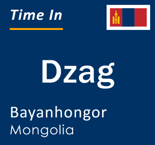 Current local time in Dzag, Bayanhongor, Mongolia