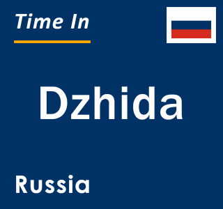 Current local time in Dzhida, Russia