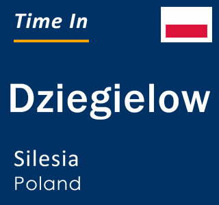 Current local time in Dziegielow, Silesia, Poland