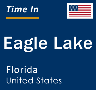 Current local time in Eagle Lake, Florida, United States