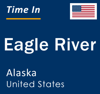 Current local time in Eagle River, Alaska, United States