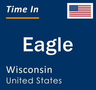 Current local time in Eagle, Wisconsin, United States