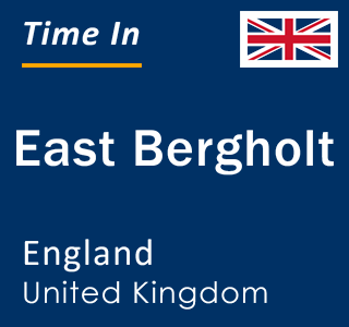 Current local time in East Bergholt, England, United Kingdom