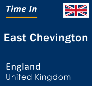 Current local time in East Chevington, England, United Kingdom