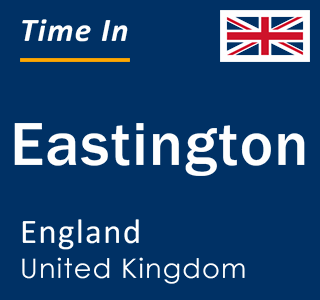 Current local time in Eastington, England, United Kingdom