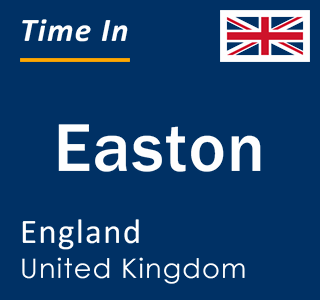 Current local time in Easton, England, United Kingdom