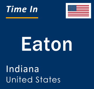 Current local time in Eaton, Indiana, United States