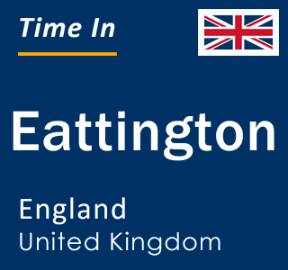 Current local time in Eattington, England, United Kingdom