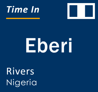 Current local time in Eberi, Rivers, Nigeria