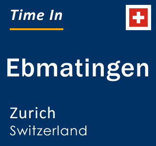 Current local time in Ebmatingen, Zurich, Switzerland