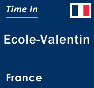 Current local time in Ecole-Valentin, France