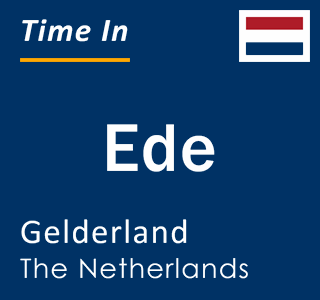 Current local time in Ede, Gelderland, The Netherlands