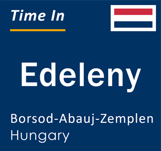 Current local time in Edeleny, Borsod-Abauj-Zemplen, Hungary