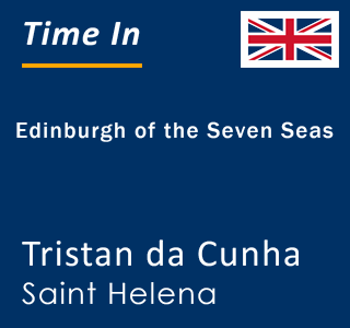 Current local time in Edinburgh of the Seven Seas, Tristan da Cunha, Saint Helena