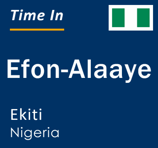 Current local time in Efon-Alaaye, Ekiti, Nigeria