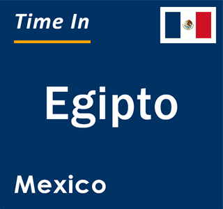 Current local time in Egipto, Mexico