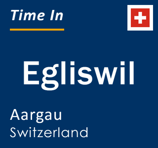 Current local time in Egliswil, Aargau, Switzerland