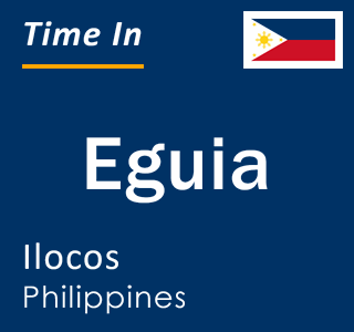 Current local time in Eguia, Ilocos, Philippines