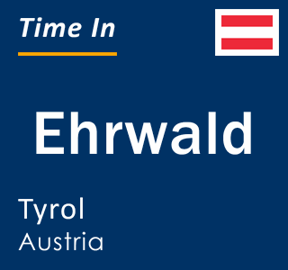 Current local time in Ehrwald, Tyrol, Austria